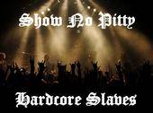 Show No Pitty : Hardcore Slave